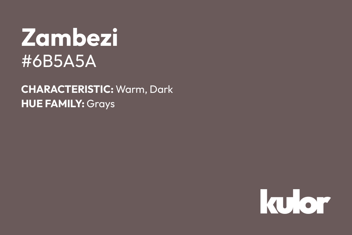 Zambezi is a color with a HTML hex code of #6b5a5a.