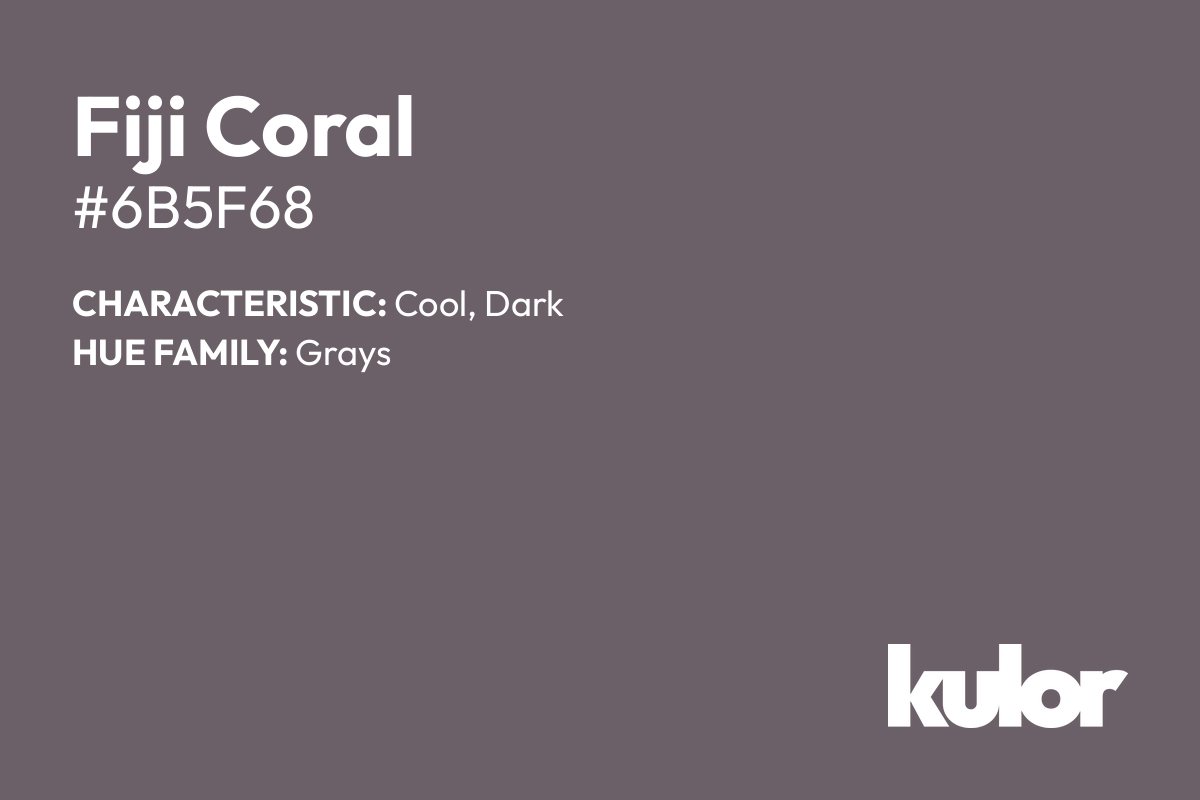 Fiji Coral is a color with a HTML hex code of #6b5f68.