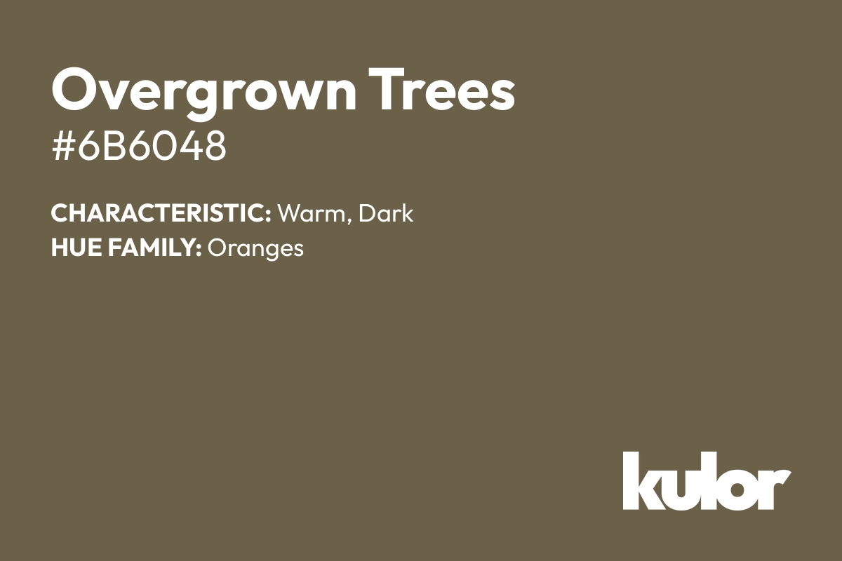 Overgrown Trees is a color with a HTML hex code of #6b6048.