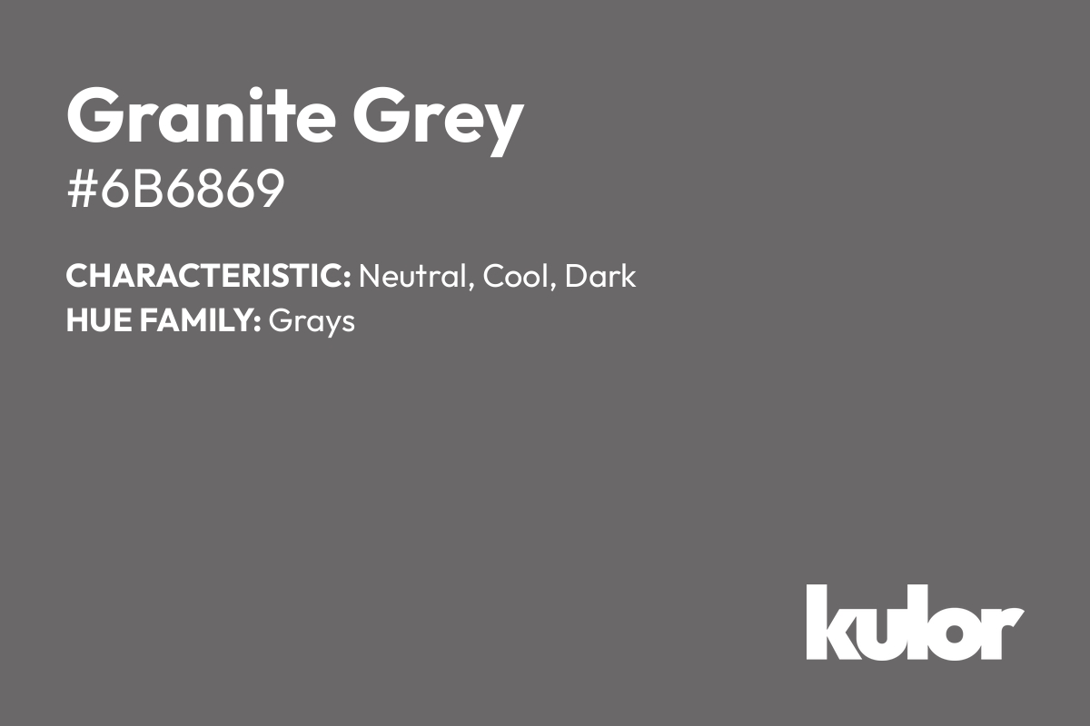 Granite Grey is a color with a HTML hex code of #6b6869.