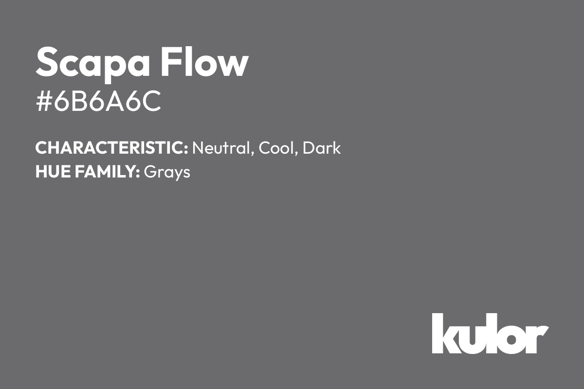 Scapa Flow is a color with a HTML hex code of #6b6a6c.