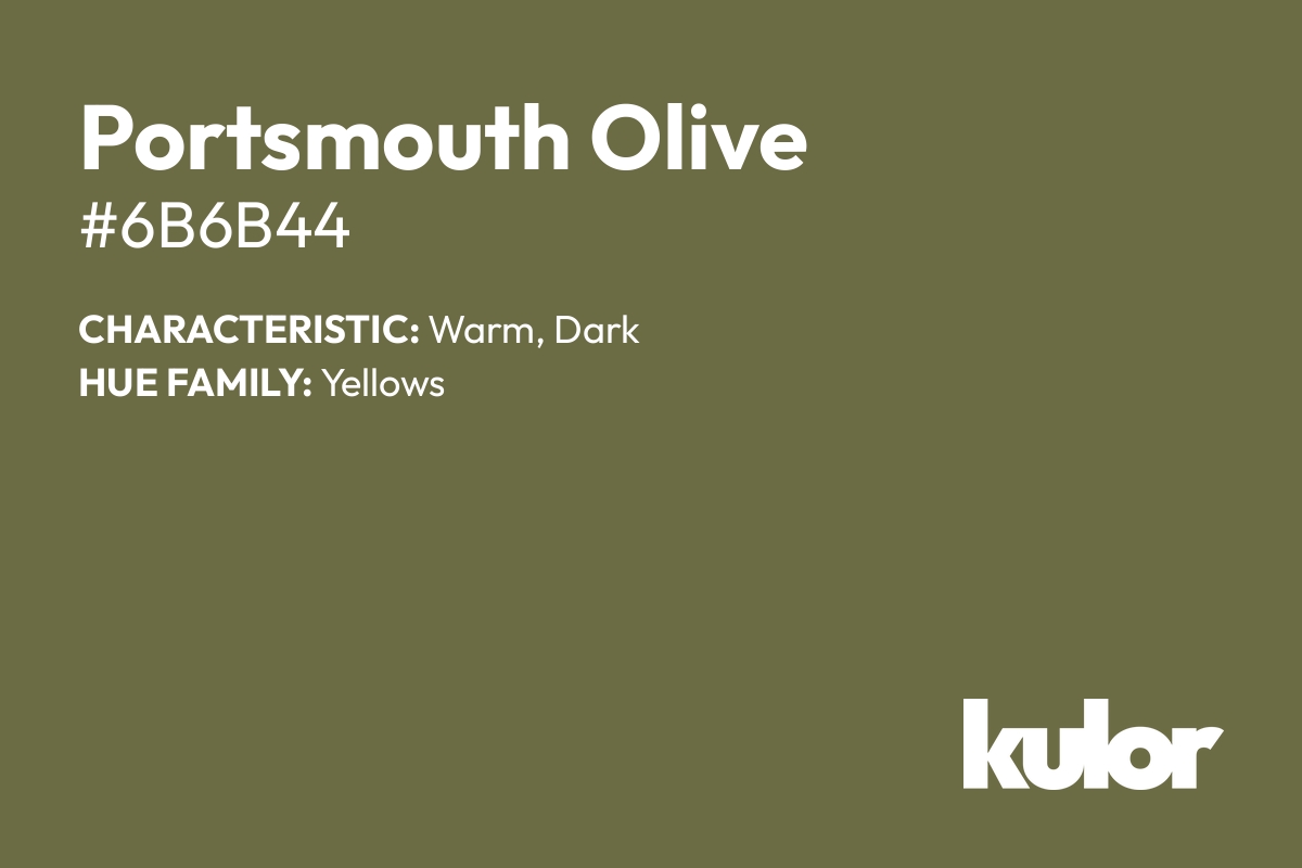 Portsmouth Olive is a color with a HTML hex code of #6b6b44.