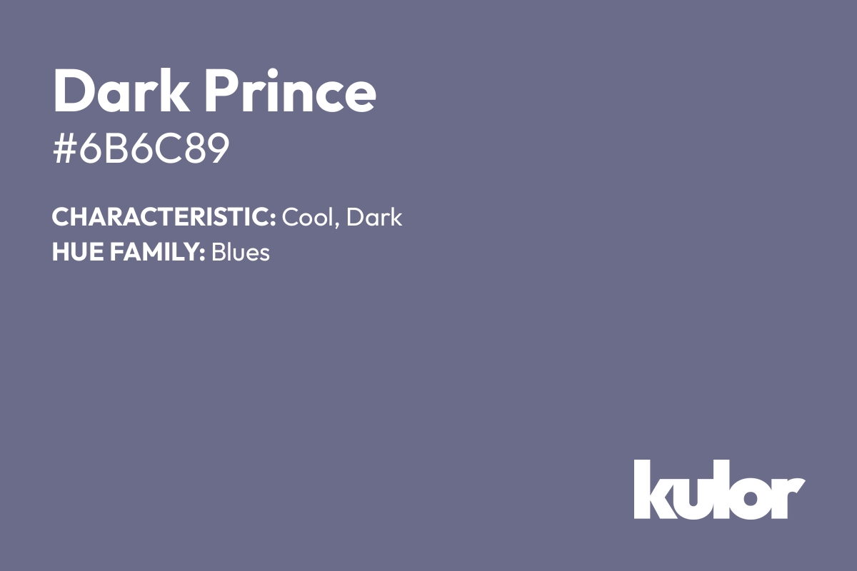 Dark Prince is a color with a HTML hex code of #6b6c89.