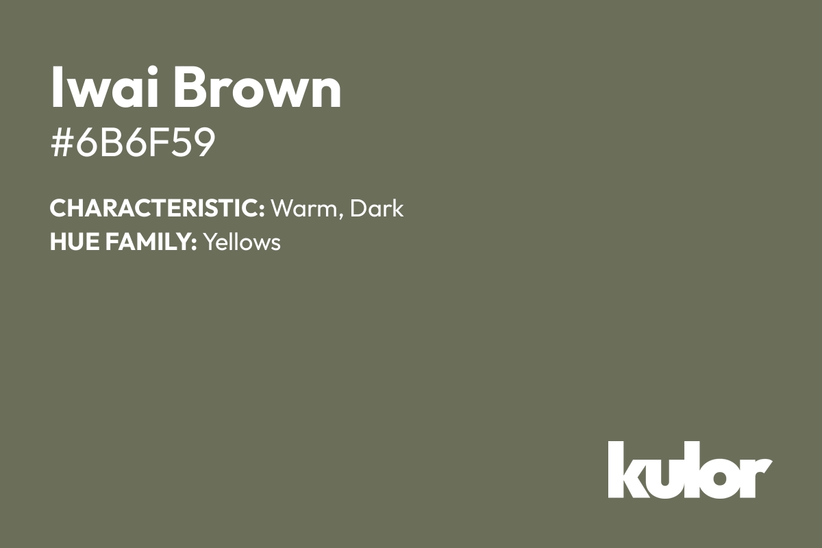 Iwai Brown is a color with a HTML hex code of #6b6f59.