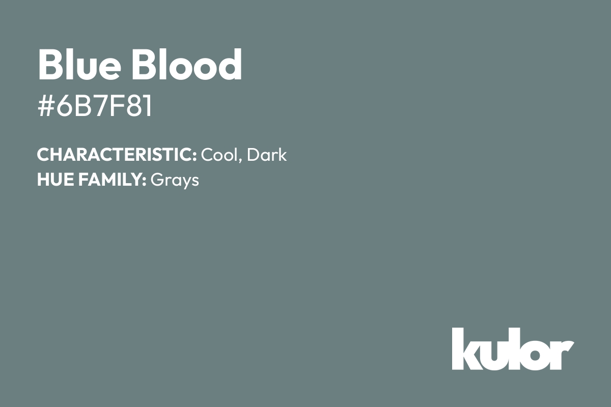 Blue Blood is a color with a HTML hex code of #6b7f81.