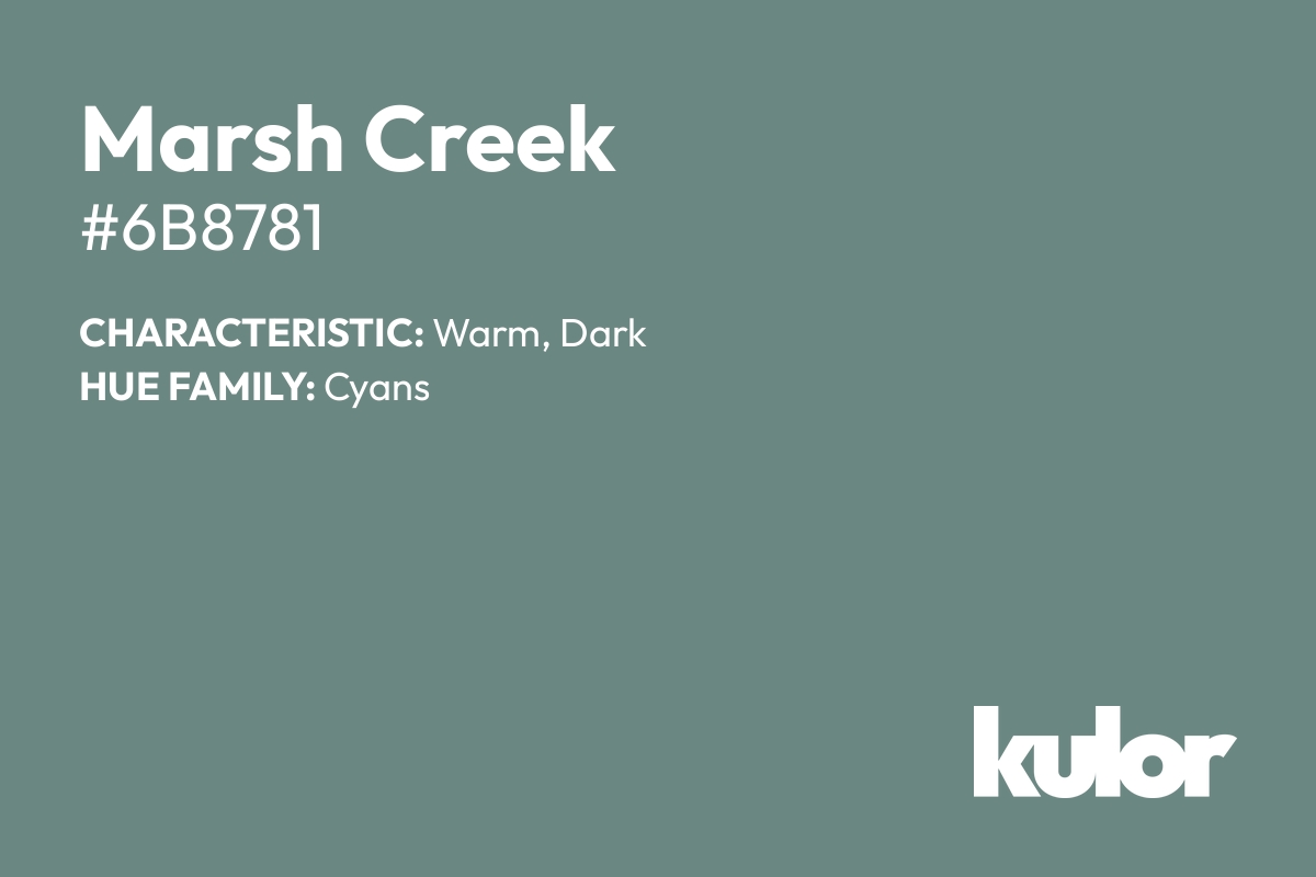 Marsh Creek is a color with a HTML hex code of #6b8781.