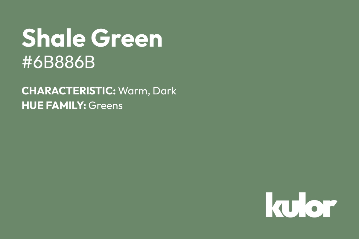 Shale Green is a color with a HTML hex code of #6b886b.