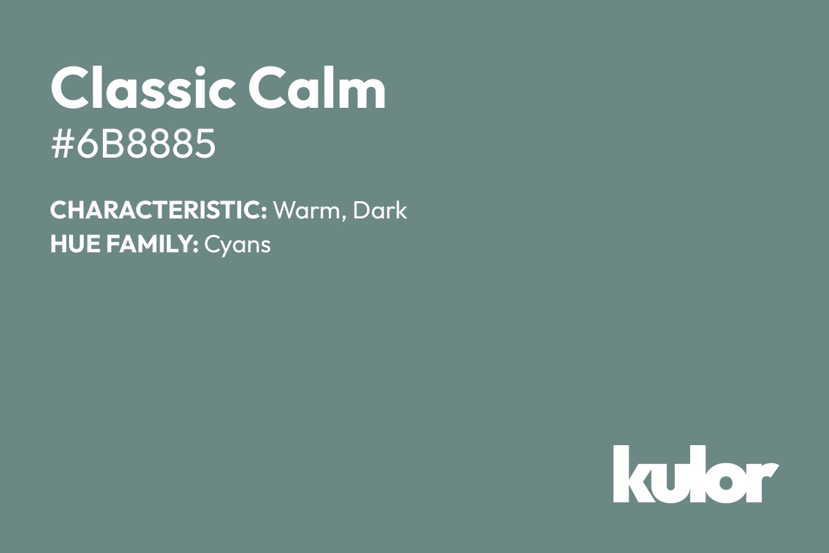 Classic Calm is a color with a HTML hex code of #6b8885.