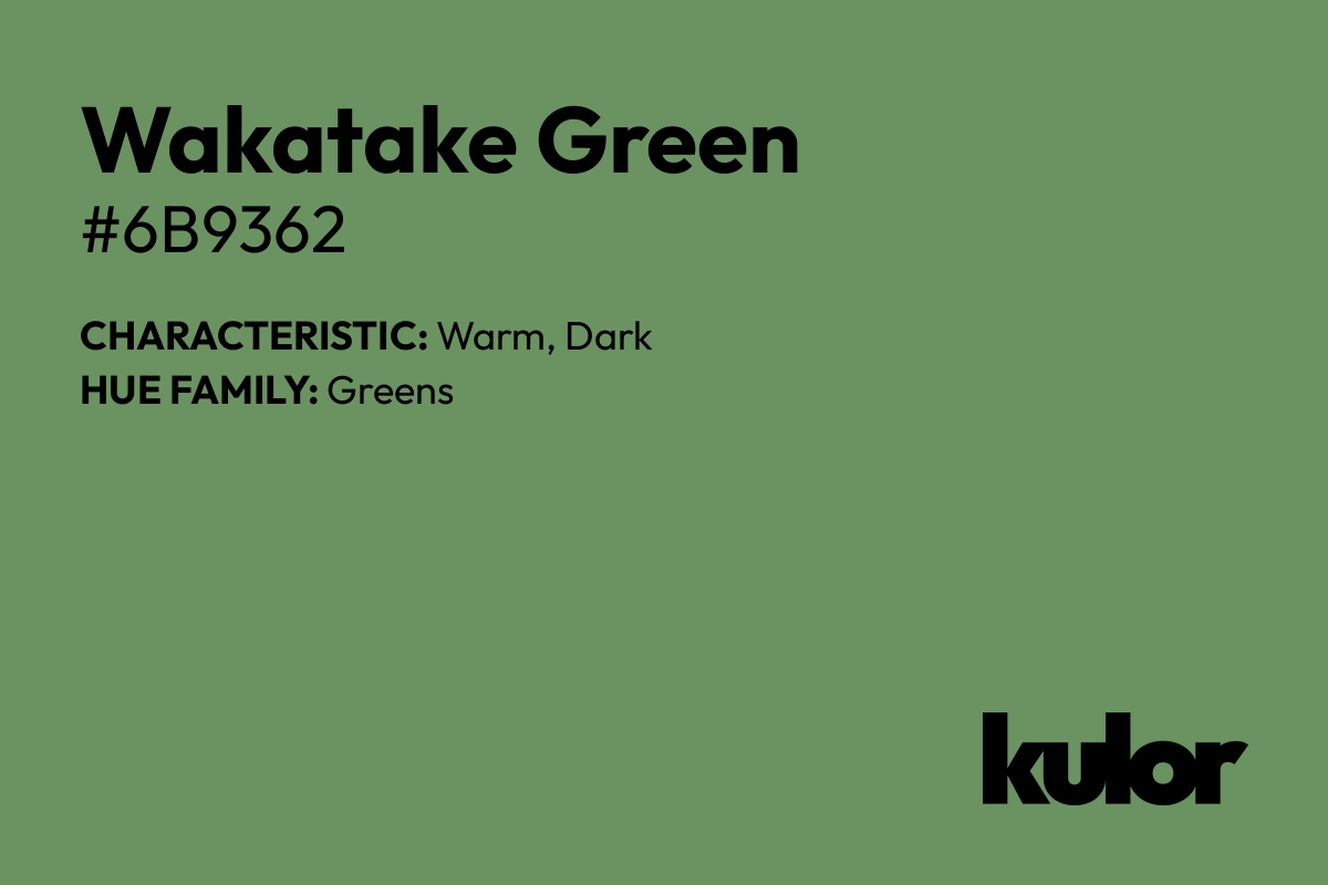 Wakatake Green is a color with a HTML hex code of #6b9362.