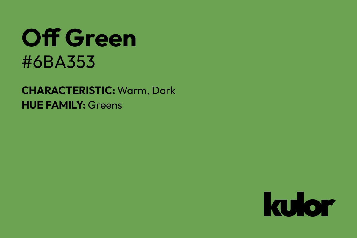 Off Green is a color with a HTML hex code of #6ba353.