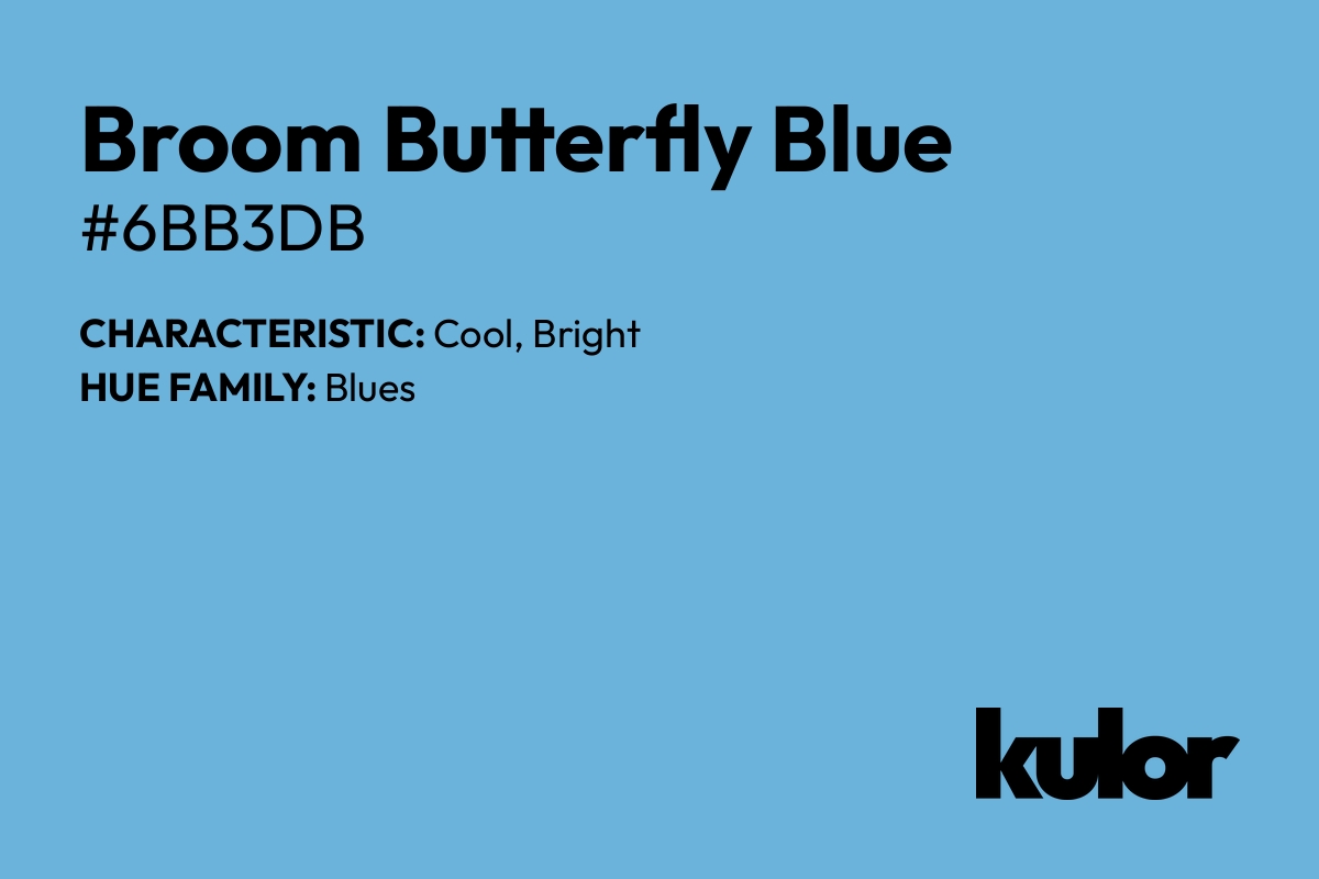 Broom Butterfly Blue is a color with a HTML hex code of #6bb3db.