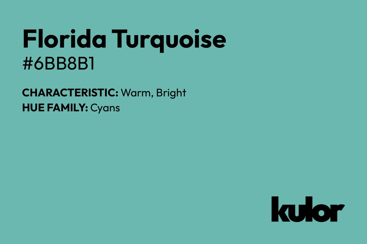 Florida Turquoise is a color with a HTML hex code of #6bb8b1.