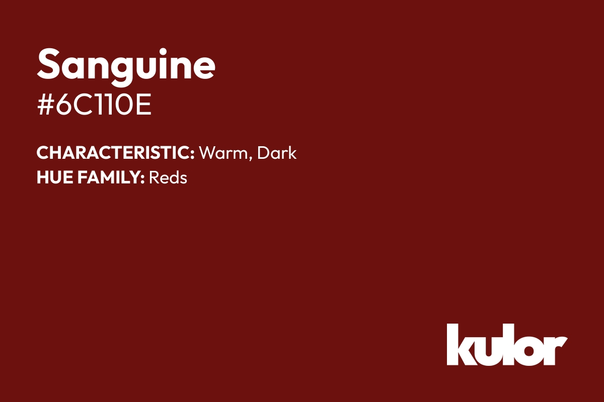 Sanguine is a color with a HTML hex code of #6c110e.