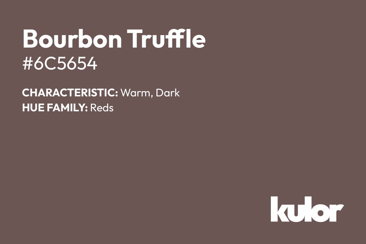 Bourbon Truffle is a color with a HTML hex code of #6c5654.