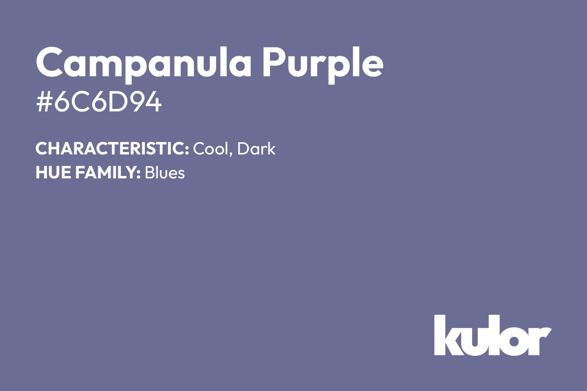 Campanula Purple is a color with a HTML hex code of #6c6d94.