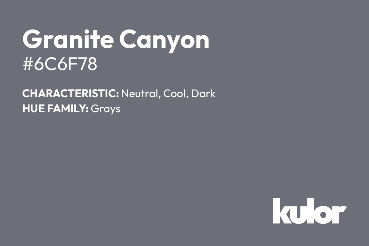 Granite Canyon is a color with a HTML hex code of #6c6f78.