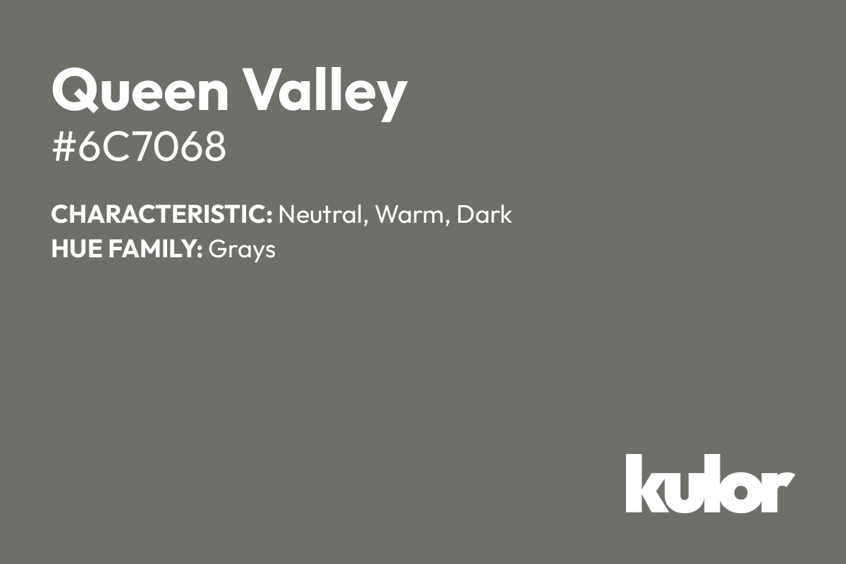 Queen Valley is a color with a HTML hex code of #6c7068.