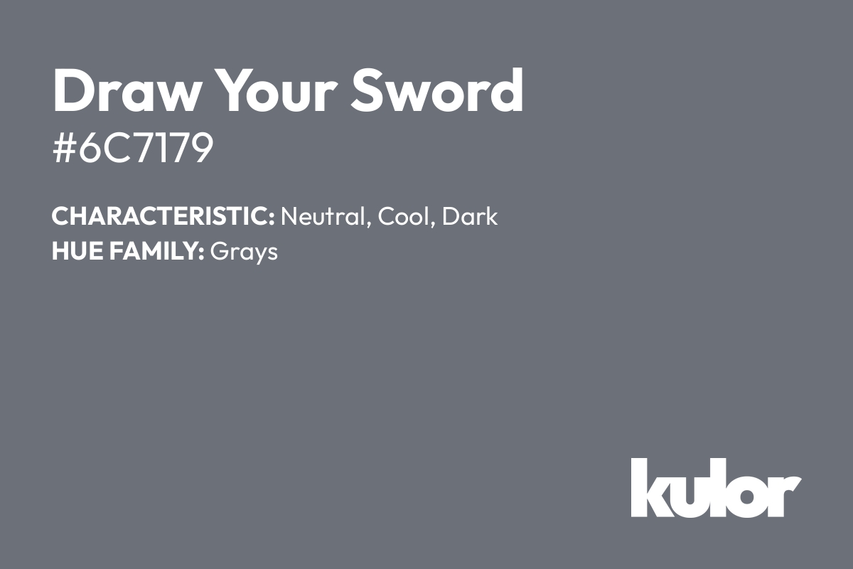 Draw Your Sword is a color with a HTML hex code of #6c7179.