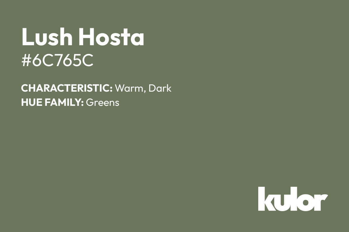 Lush Hosta is a color with a HTML hex code of #6c765c.