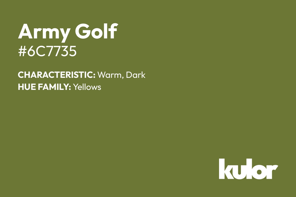 Army Golf is a color with a HTML hex code of #6c7735.