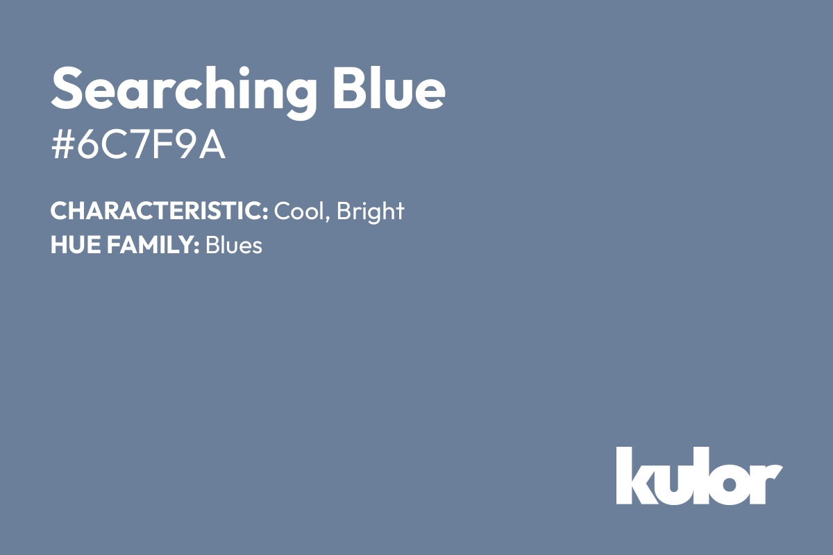 Searching Blue is a color with a HTML hex code of #6c7f9a.