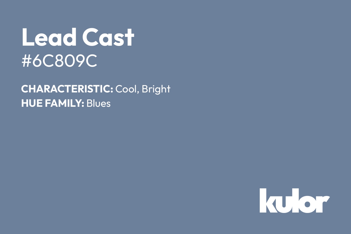Lead Cast is a color with a HTML hex code of #6c809c.