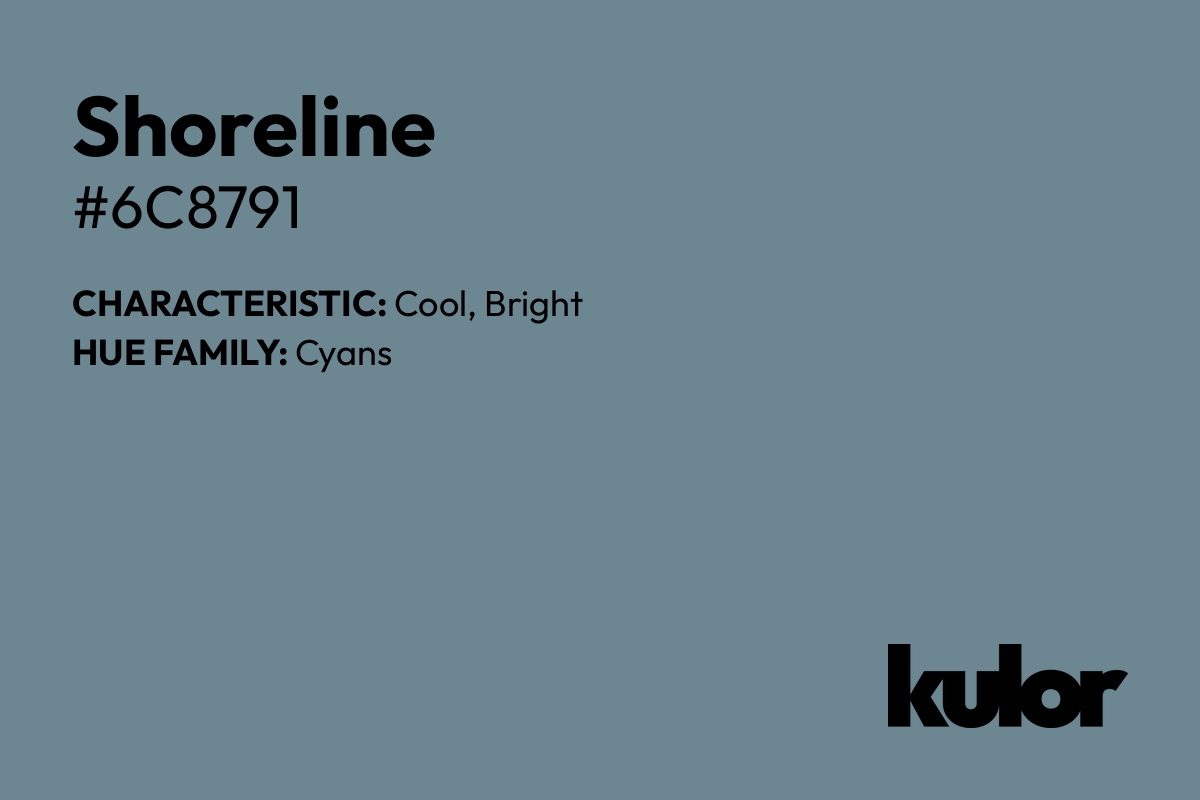 Shoreline is a color with a HTML hex code of #6c8791.