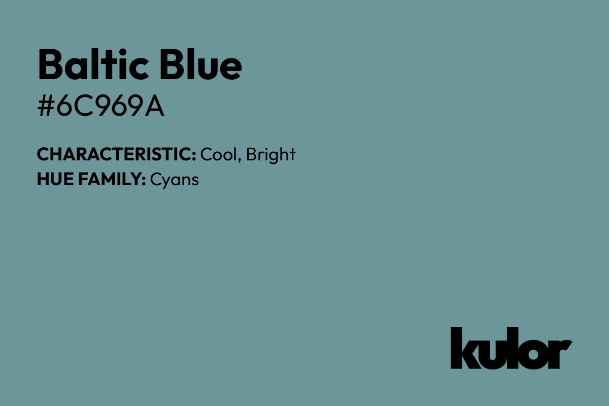 Baltic Blue is a color with a HTML hex code of #6c969a.