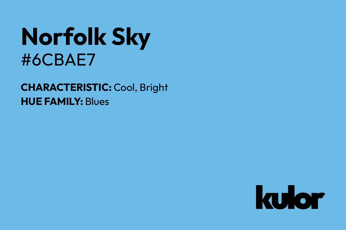 Norfolk Sky is a color with a HTML hex code of #6cbae7.