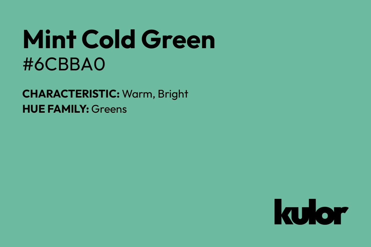 Mint Cold Green is a color with a HTML hex code of #6cbba0.