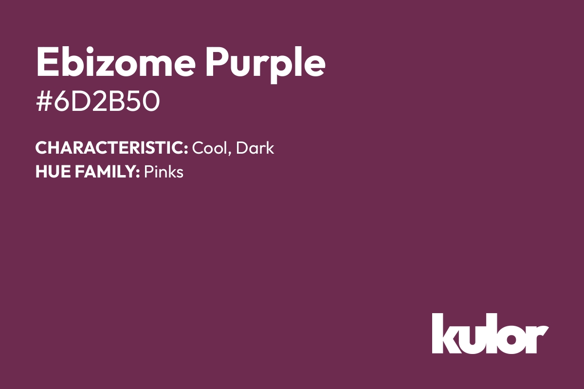 Ebizome Purple is a color with a HTML hex code of #6d2b50.