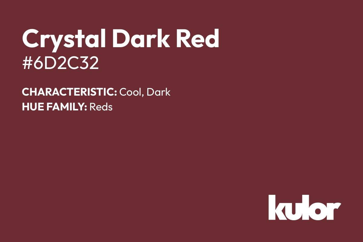 Crystal Dark Red is a color with a HTML hex code of #6d2c32.