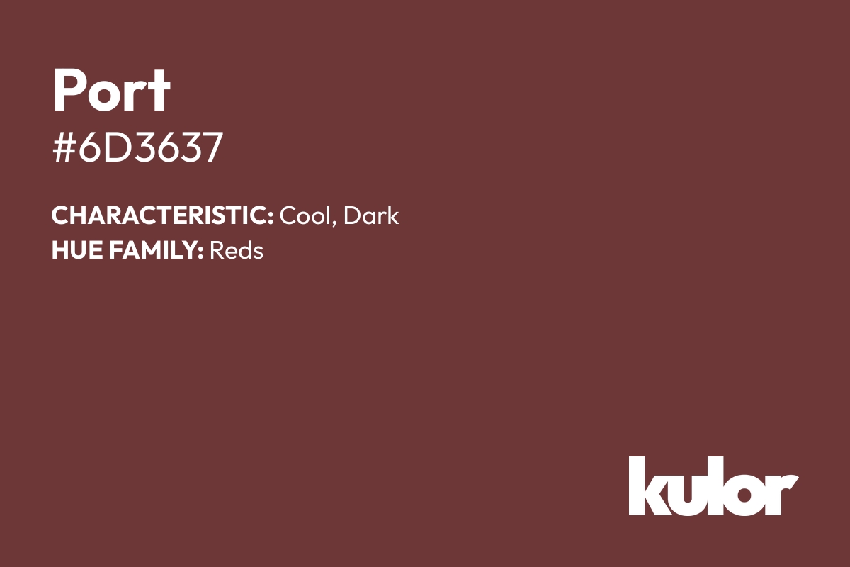 Port is a color with a HTML hex code of #6d3637.