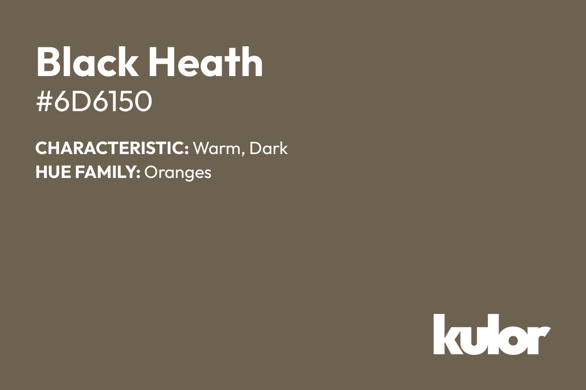 Black Heath is a color with a HTML hex code of #6d6150.