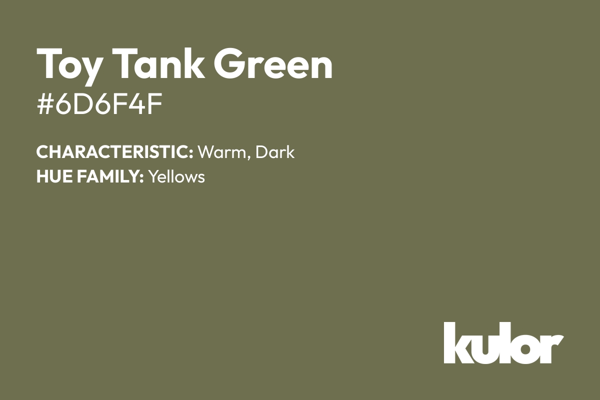 Toy Tank Green is a color with a HTML hex code of #6d6f4f.