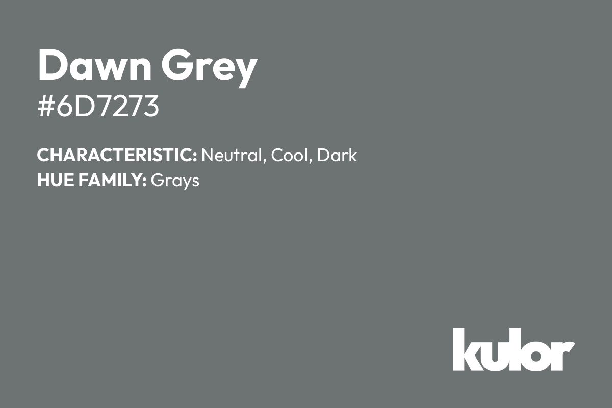 Dawn Grey is a color with a HTML hex code of #6d7273.