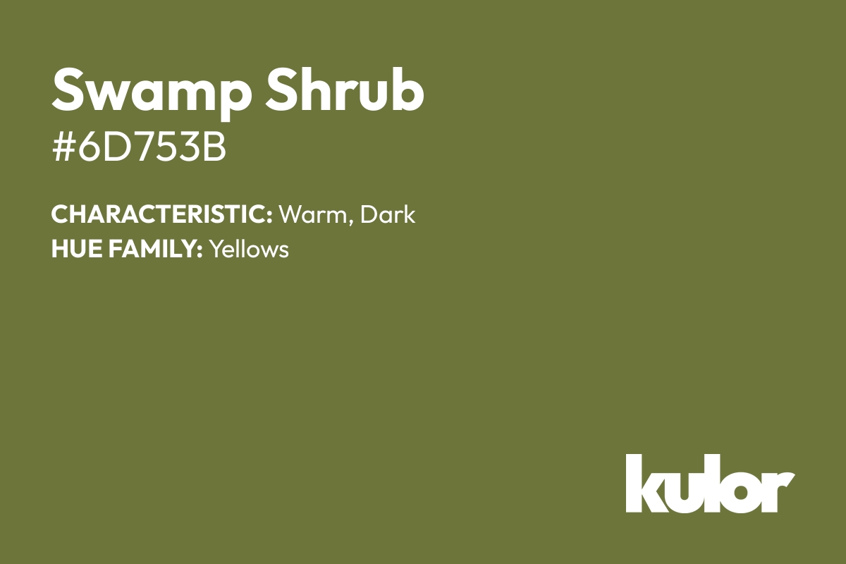 Swamp Shrub is a color with a HTML hex code of #6d753b.