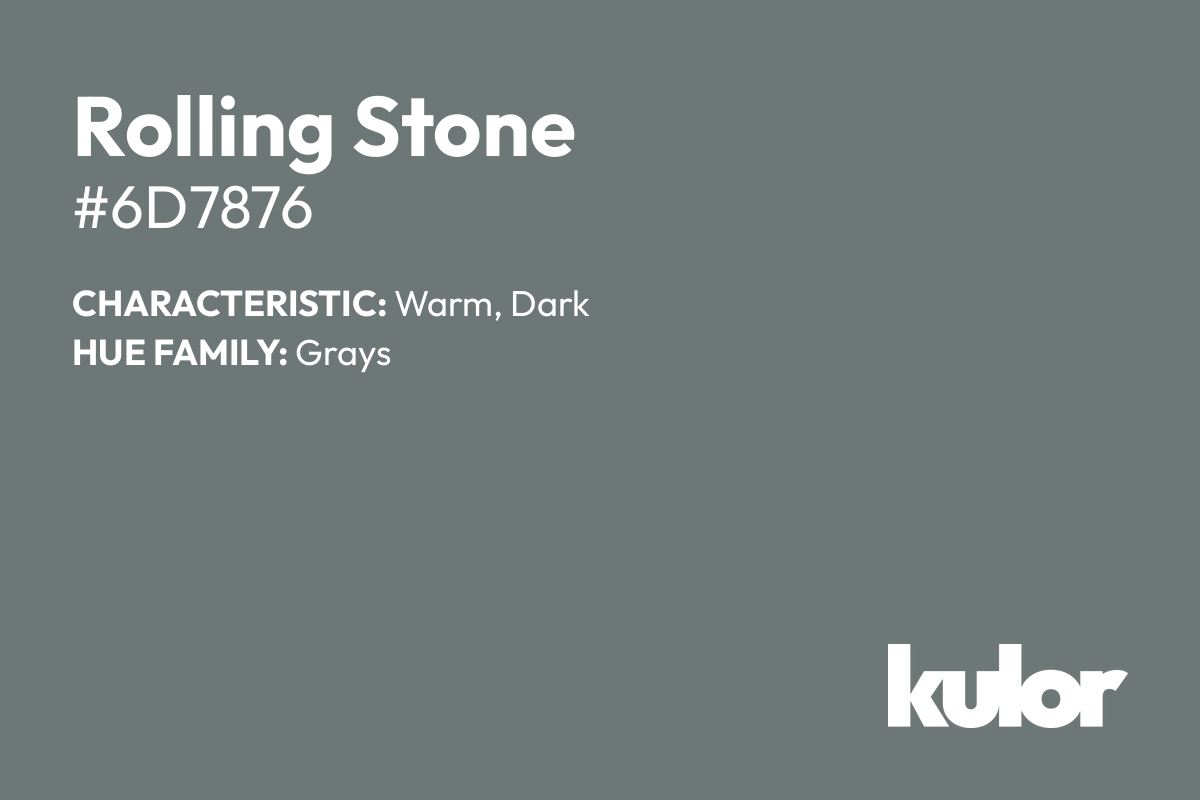 Rolling Stone is a color with a HTML hex code of #6d7876.