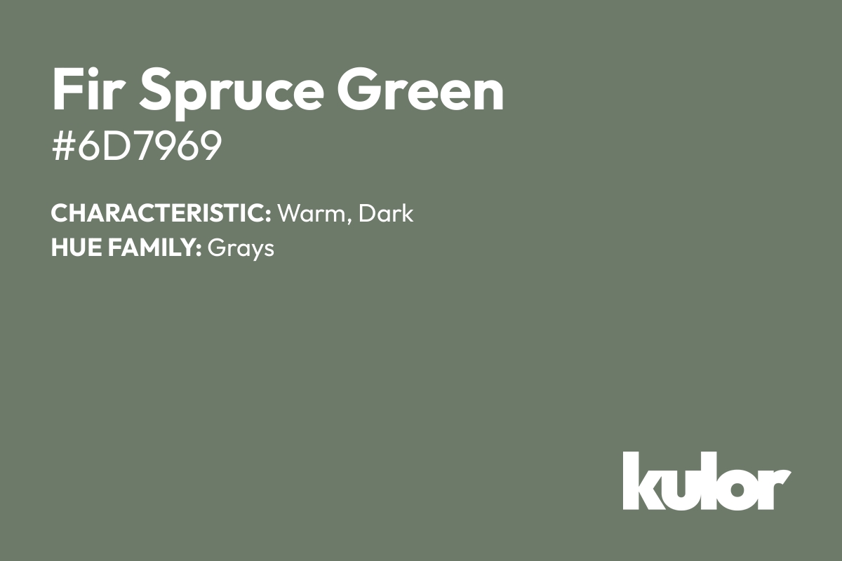 Fir Spruce Green is a color with a HTML hex code of #6d7969.