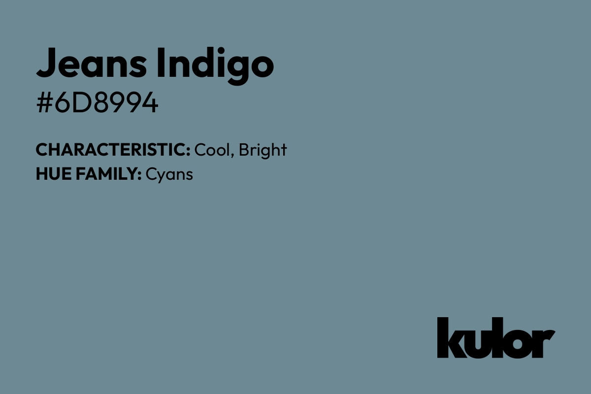 Jeans Indigo is a color with a HTML hex code of #6d8994.