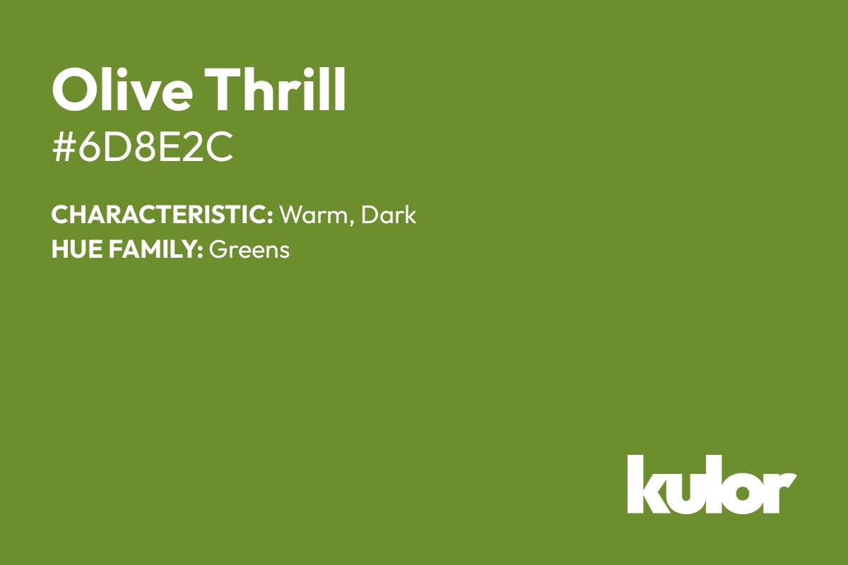 Olive Thrill is a color with a HTML hex code of #6d8e2c.