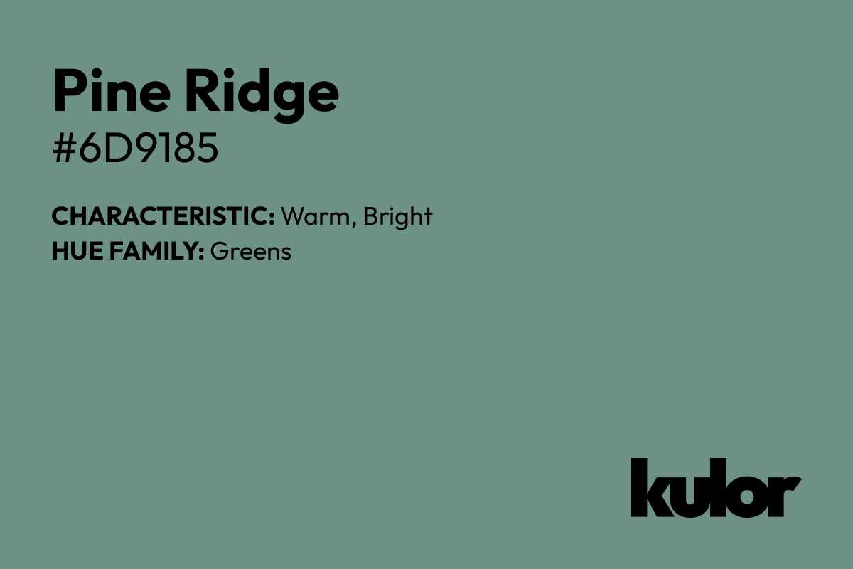 Pine Ridge is a color with a HTML hex code of #6d9185.