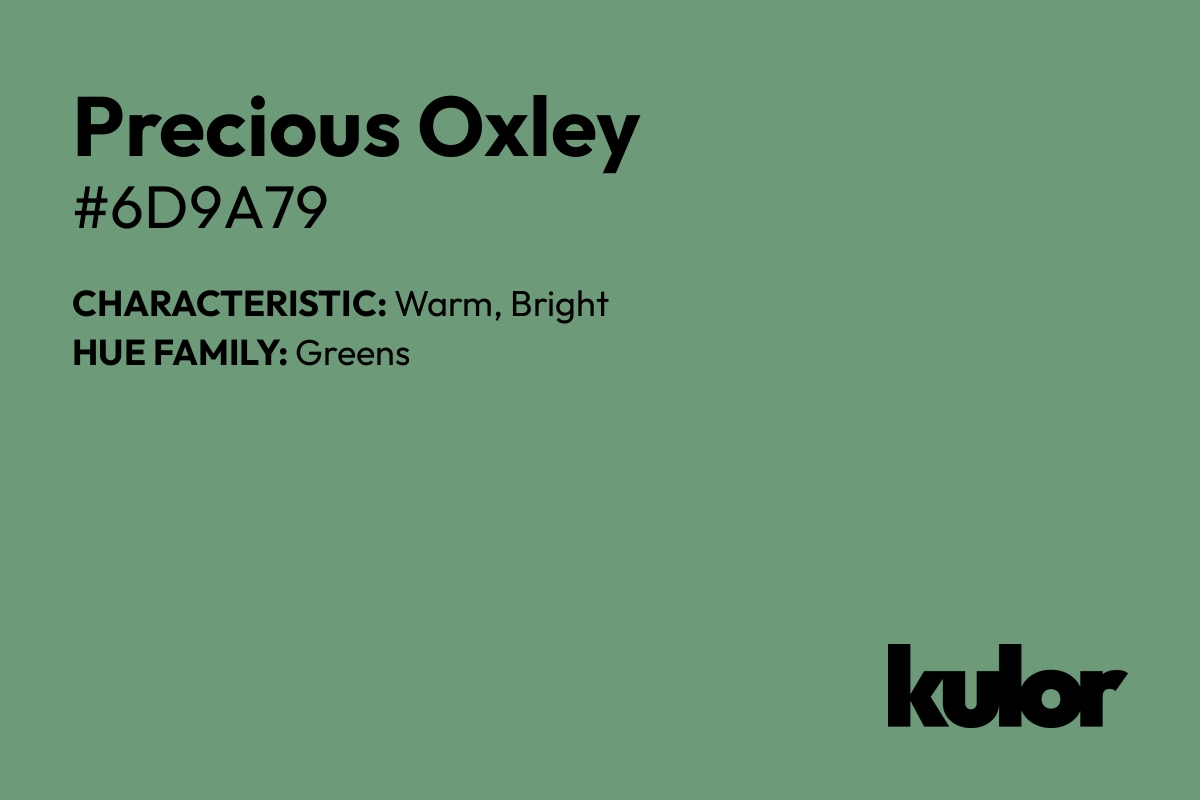 Precious Oxley is a color with a HTML hex code of #6d9a79.