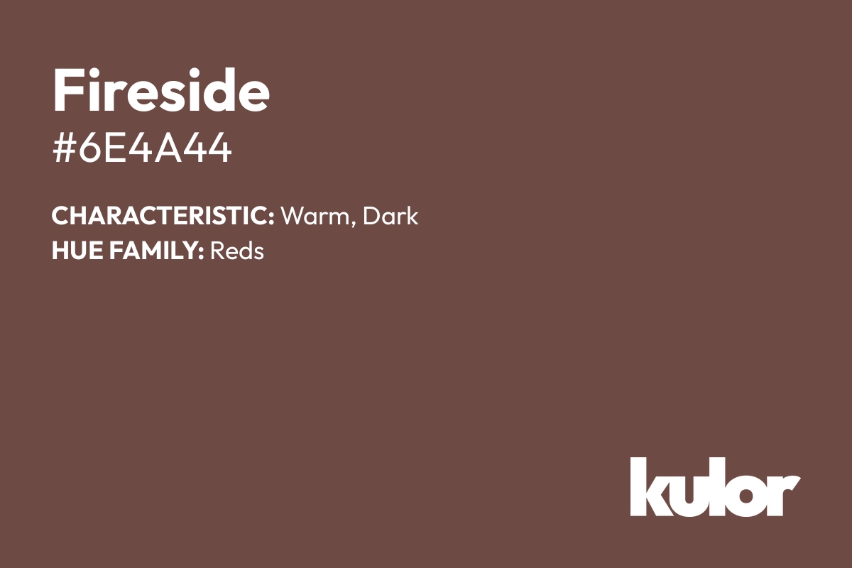 Fireside is a color with a HTML hex code of #6e4a44.