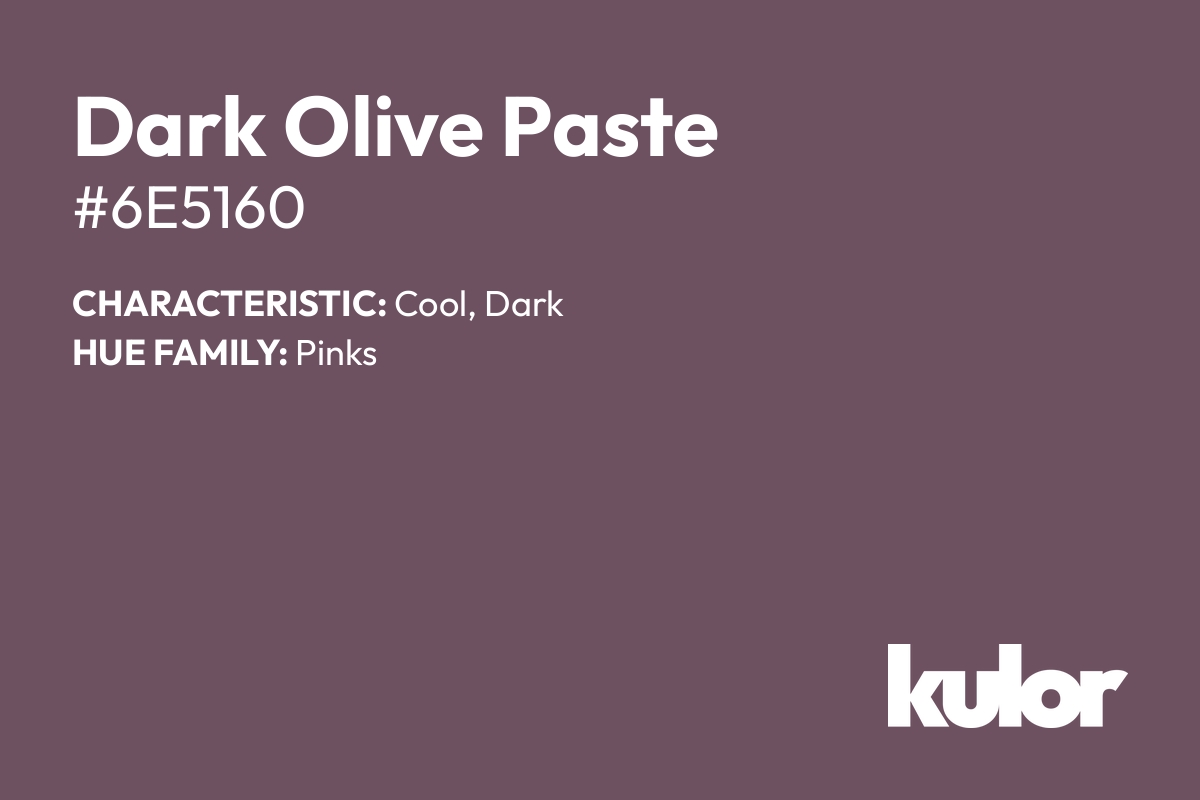 Dark Olive Paste is a color with a HTML hex code of #6e5160.