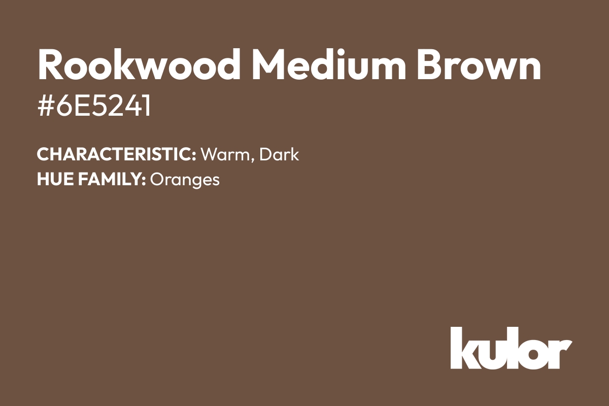 Rookwood Medium Brown is a color with a HTML hex code of #6e5241.