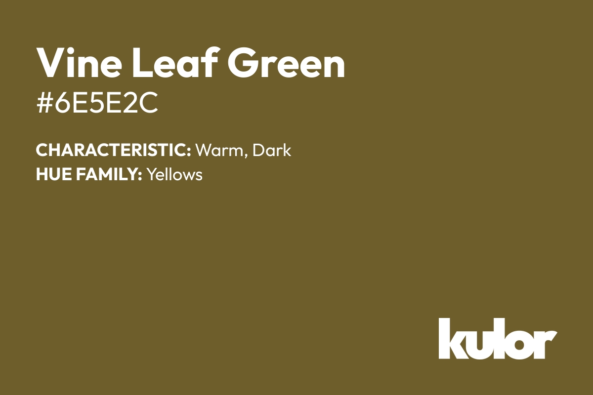 Vine Leaf Green is a color with a HTML hex code of #6e5e2c.