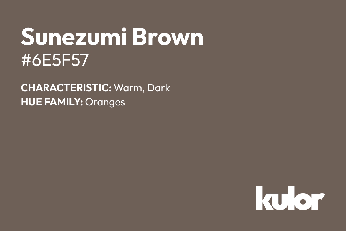 Sunezumi Brown is a color with a HTML hex code of #6e5f57.