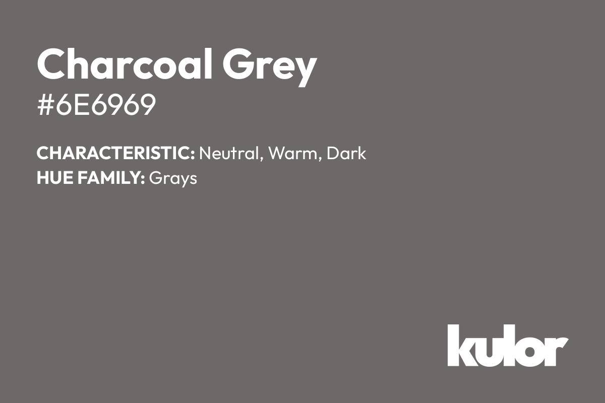 Charcoal Grey is a color with a HTML hex code of #6e6969.