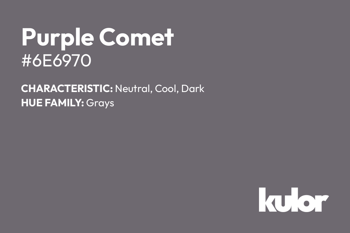 Purple Comet is a color with a HTML hex code of #6e6970.